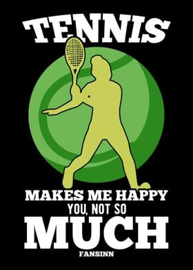 Tennis Makes Me Happy You 