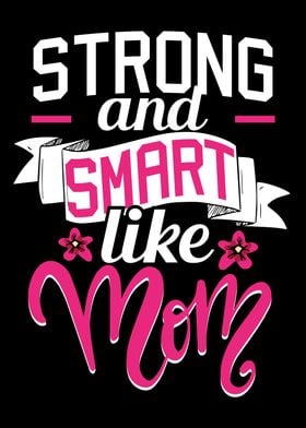 Strong And Smart Like Mom