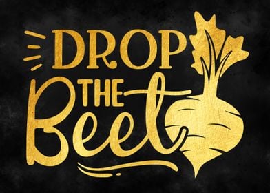 Drop the beet