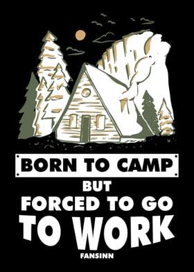 Born To Camp But Forced To