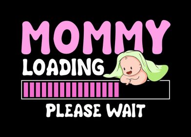 Mommy Loading Please Wait