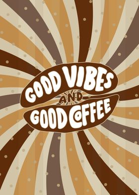 Good Vibes And Good Coffee