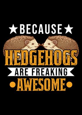 Because Hedgehogs Are