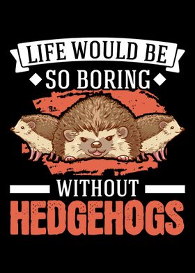 Life Would Be So Boring