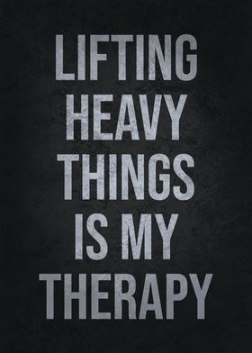 Lifting Heavy Is Therapy