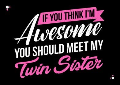 Awesome Twin Sister