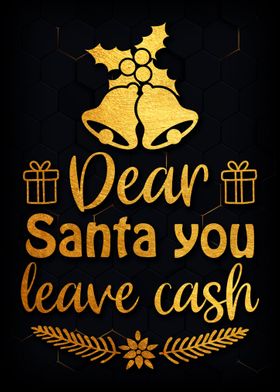 Dear Santa you leave cash