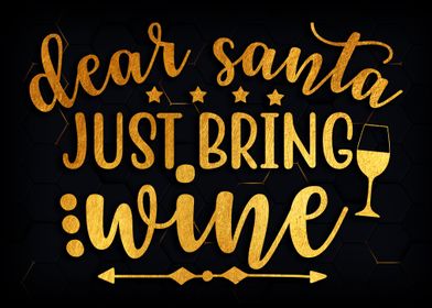 DEAR SANTA JUST BRING WINE