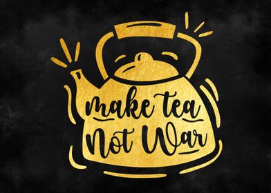 Make tea not war