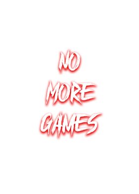 No More Games