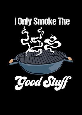 Smoke The Good Stuff