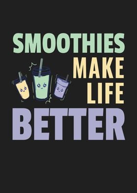 Smoothies Make Life Better