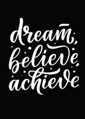 Dream Believe Achieve