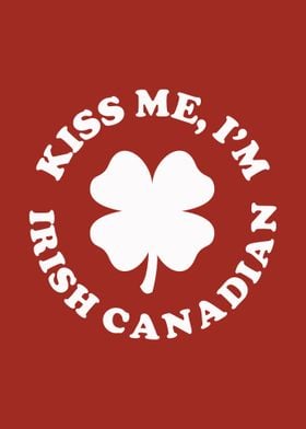 Kiss Me Im Irish Canadian