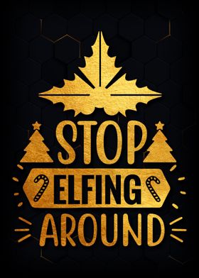 STOP ELFING AROUND