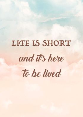 Life is Short