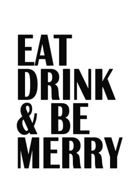 Eat Drink and Be Merry