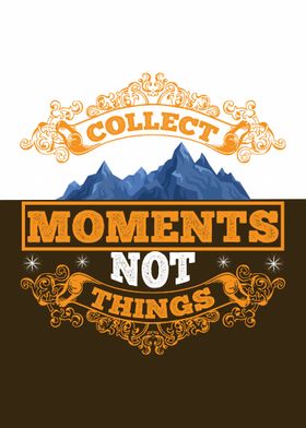 Collect moments not thing