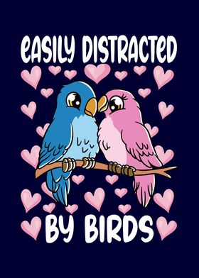 Easily Distracted By Birds