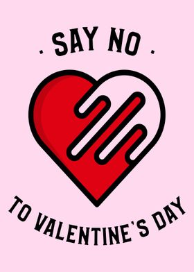 Say NO To Valentines Day