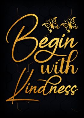 Begin with Kindness