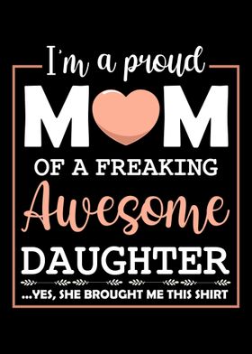 Proud Mom Of Awesome Daugh