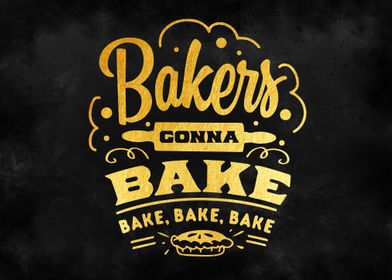 Bakers gonna bake 