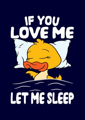 Love Me Let Me Sleep Duck