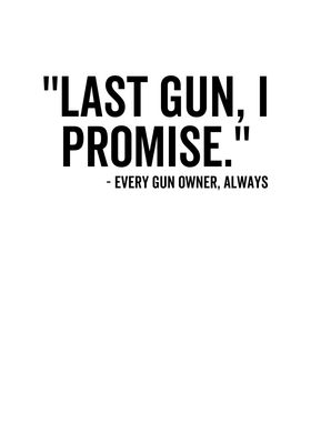 Last Gun I Promise Every
