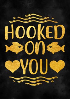 Hooked On You