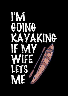 Im going kayaking if my