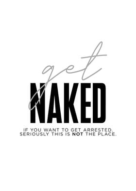 Get Naked Arrested