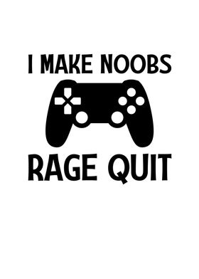 I Make Noobs Rage Quit' Sticker
