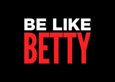 Be Like Betty