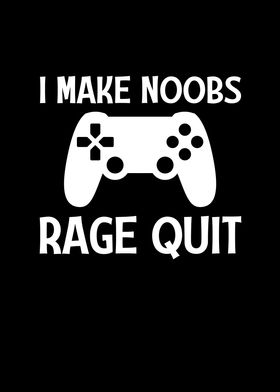 i make noobs rage quit Poster by FersArts