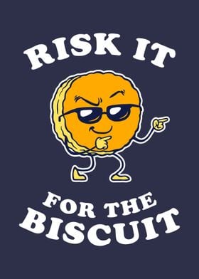 Risk It For The Biscuit