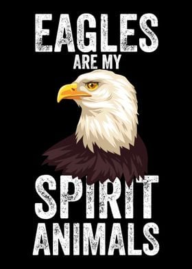 Eagles Are My Spirit Anima