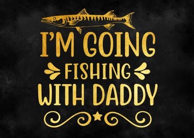 Im Going Fishing with Dad