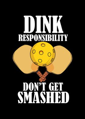 Dink Responsibly Dont Get