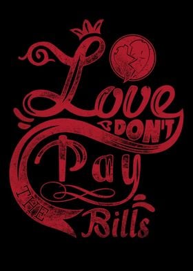 Love Dont Pay The Bills