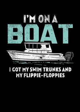 Im On A Boat I Got My