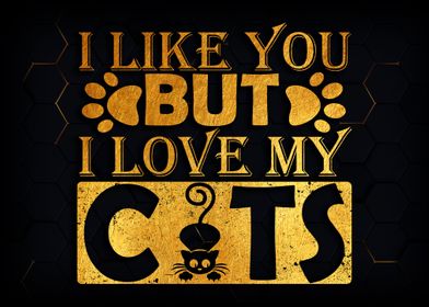 I LIKE YOU BUT I LOVE CAT