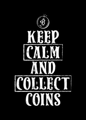Keep Calm Collect Coins