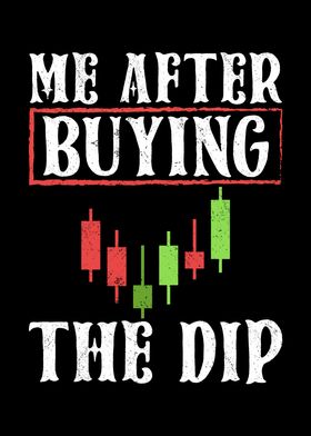 Me After Buying The Dip