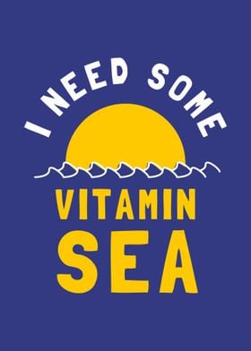 I Need Some Vitamin Sea