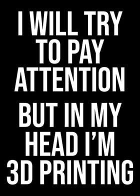 3D Printing in My Head 3d 