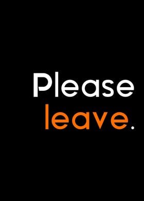 Please leave