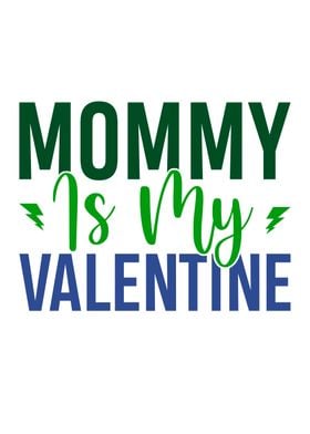  Mommy is My Valentine