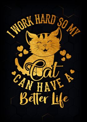 I Work Hard So My Cat