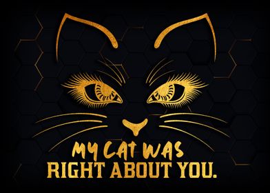 My cat was Right about you